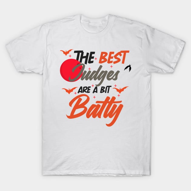 The Best Judges Are A Bit Batty funny shirt T-Shirt by boufart